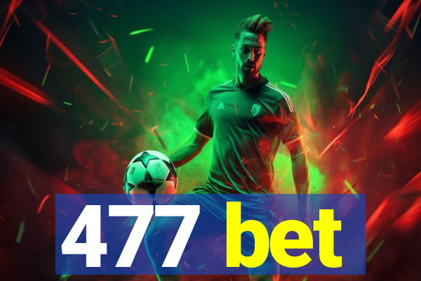 477 bet